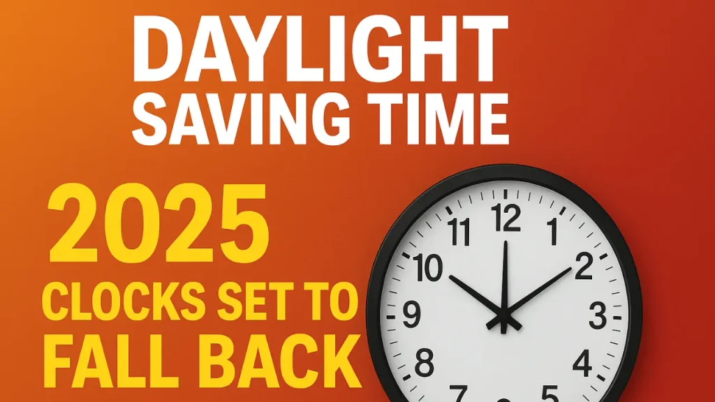 Daylight Saving Time 2025 Clocks Set to Fall Back Sooner This Year (1) (1)